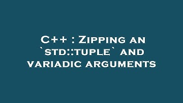 C++ : Zipping an `std::tuple` and variadic arguments