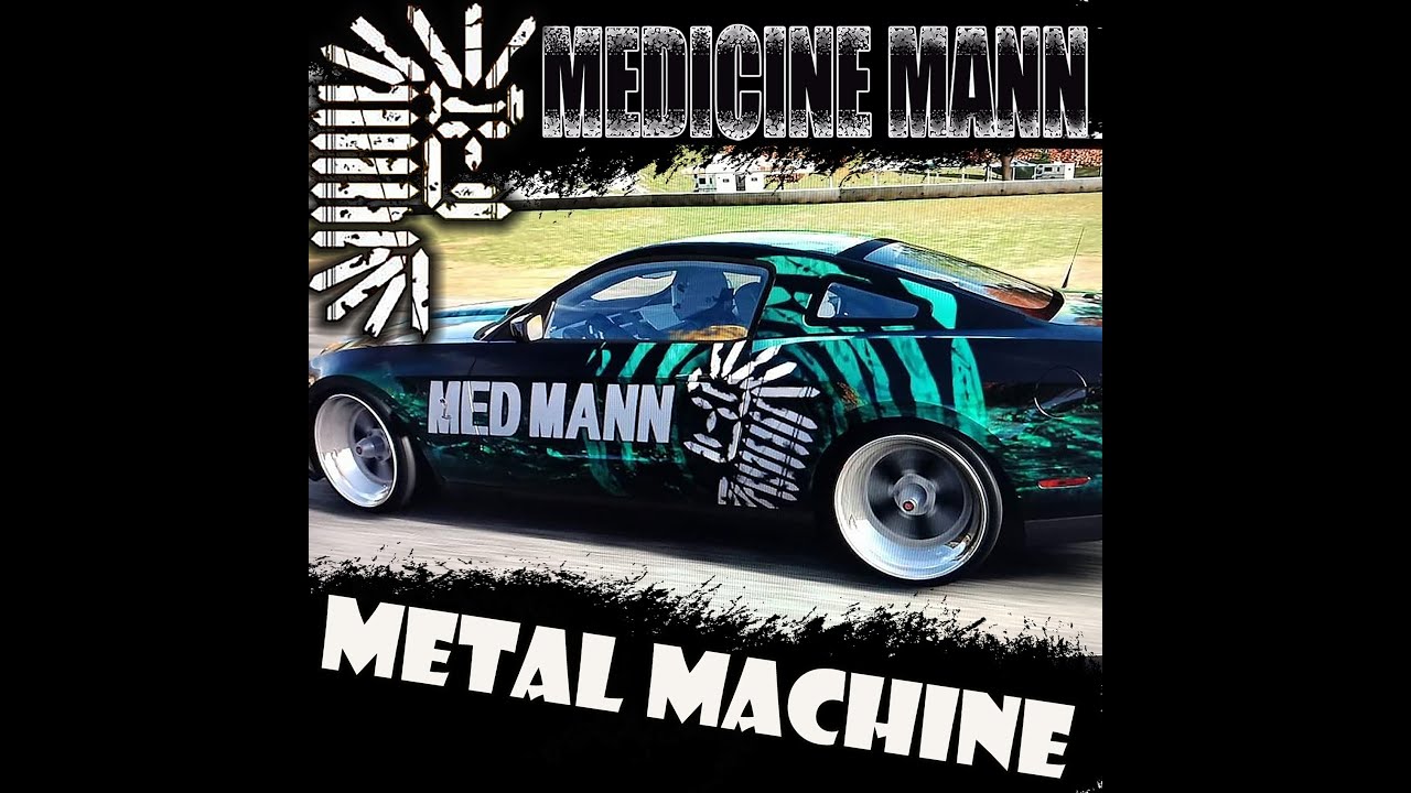 Metal Machine - Medicine Mann