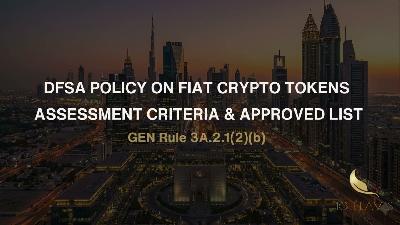 DFSA Policy on Fiat Crypto Tokens Assessment Criteria & Approved List - 10  Leaves