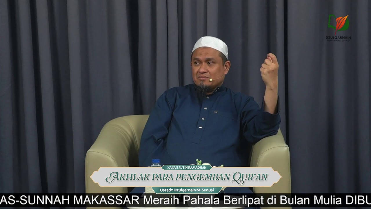 Sesi 26. AKHLAK PARA PENGEMBAN AL-QUR’AN - Ustadz Dzulqarnain M. Sunusi