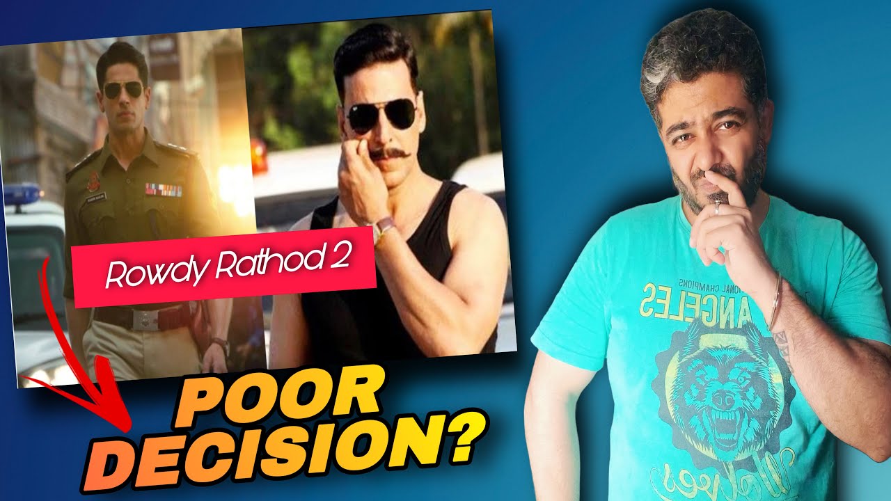 SHOCKING! Rowdy Rathod 2 update, Akshay Kumar out? Sidharth Malhotra ...