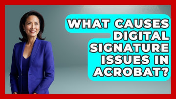 What Causes Digital Signature Issues In Acrobat? - Design Tool Unlocked