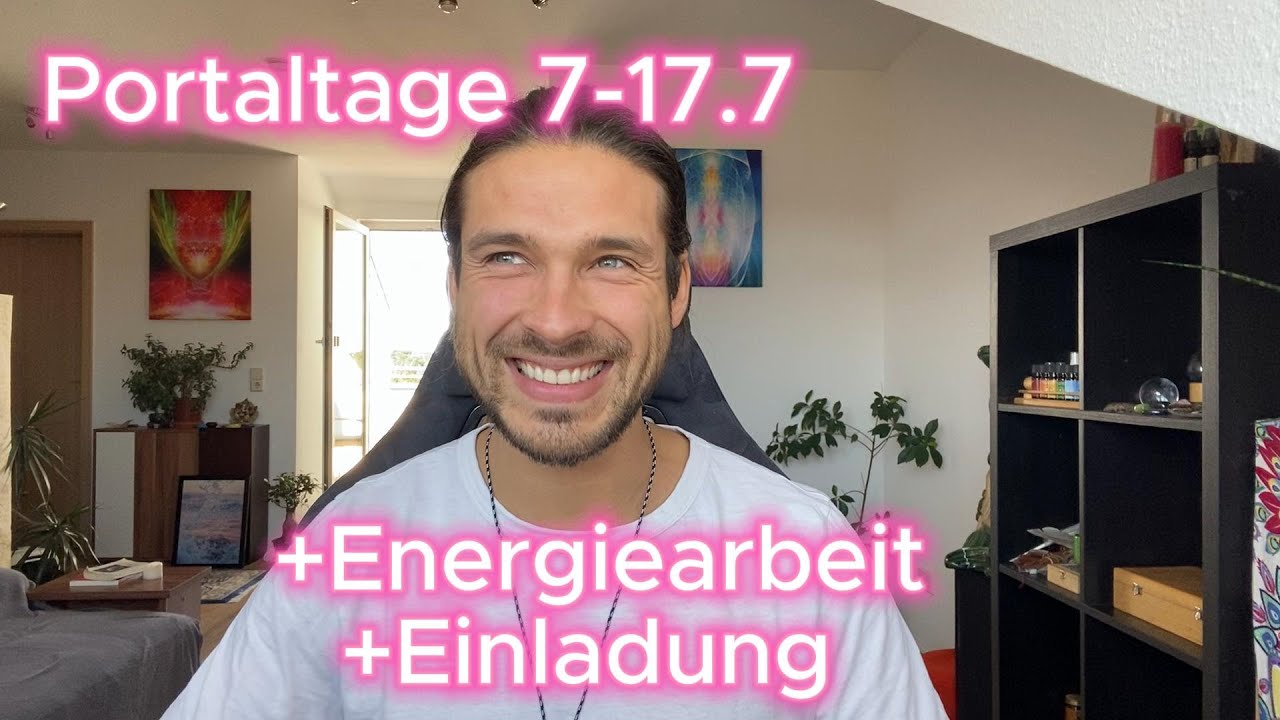 Portaltage 7.-17.7.25. Qualität, Wirkung, Bedeutung, ENERGIEARBEIT & Einladung zur Heilreise