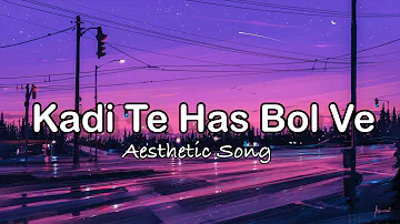Atif Aslam - Kadi Te Has Bol Ve Slowed And Reverb aesthetic Song | Lofi song