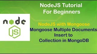 NodeJs Tutorial For Beginners # Mongoose Multiple Documents Insert to Collection in MongoDB