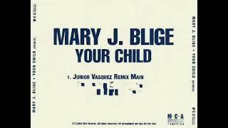 Mary J. Blige - Your Child (Junior Vasquez Marathon Main Mix)