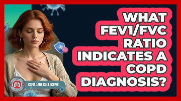 What FEV1/FVC Ratio Indicates A COPD Diagnosis? - COPD Care Collective