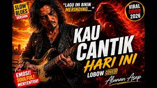🔥 Kau Cantik Hari Ini - Lobow (Blues Cover) 🎸 Slow Blues yang Bikin Merinding | Alunan Asep