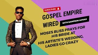 Moses Bliss Prays for His Bride at His Artiste's Wedding, Ladies Go Crazy