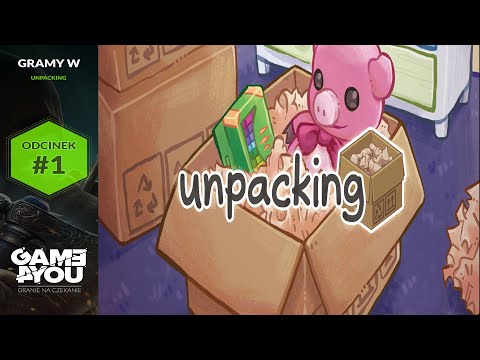 Zagrajmy w Unpacking (PL) - Pierwsze koty za płoty (Gameplay) - #1 / Odcinek 1