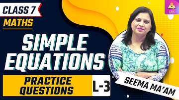 Simple Equations | Practice Questions | L3 | Maths Chapter 4 NCERT | CBSE CLASS 7
