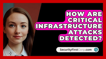 How Are Critical Infrastructure Attacks Detected? - SecurityFirstCorp.com