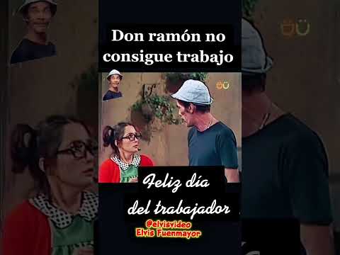 Feliz día del Trabajador Don Ramón