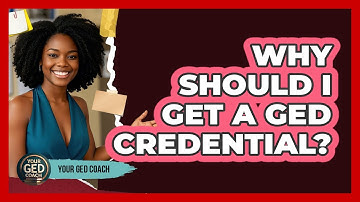 Why Should I Get A GED Credential? - Your GED Coach