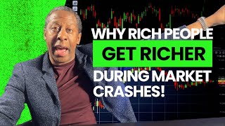 Why Rich People Get Richer During Market Crashes!