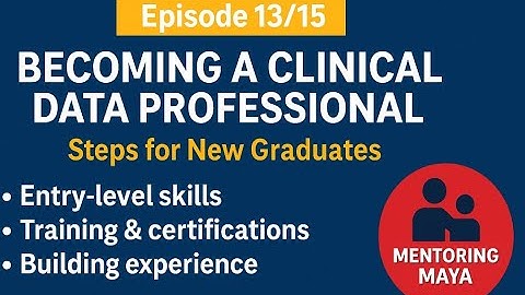 Episode 13/15: Becoming a Clinical Data Professional – Steps for New Graduates