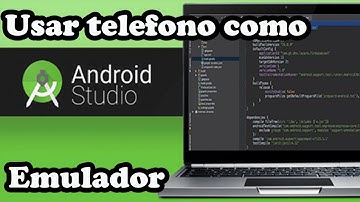 COMO USAR UN TELÉFONO ANDROID COMO EMULADOR EN ANDROID STUDIO