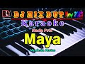 Maya - Muchsin Alatas || Karaoke Dj Remix Dut Orgen Tunggal Terbaru (Nada Pria) Cover By RDM