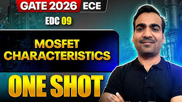 EDC 09 : MOSFET Characteristics One Shot | ECE | GATE 2026 One Shot Series