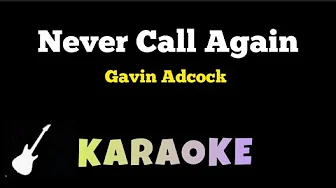 Gavin Adcock - Never Call Again | Karaoke Guitar Instrumental Gavin Adcock - Never Call Again | Karaoke Guitar Instrumental