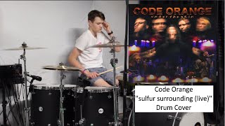 Code Orange ~ &quot;sulfur surrounding (live)&quot; ~ Drum Cover