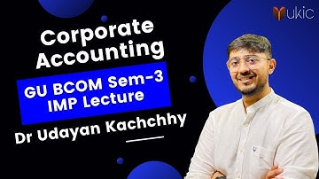 Corporate Accounting Sem: 3 IMP Question List - Guj Uni. (2022-2023)|  Dr. Prof. Udayan Kachchhy