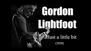 Watch Gordon Lightfoot Just A Little Bit video