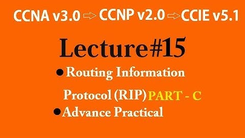 Lecture #15 ǁ Routing Information Protocol (RIP) & Advance Practicals ǁ Part -C ǁ Prashant Lodhi