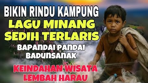 BIKIN RINDU KAMPUNG❗️LAGU MINANG SEDIH TERLARIS BAPANDAI PANDAI BADUNSANAK - KEINNDAHAN WISATA HARAU