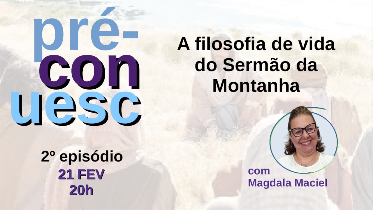 [2º episódio] Pré-CONUESC - A filosofia de vida do Sermão da Montanha
