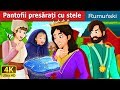 Pantofii presărați cu stele | The Star Studded Slipers | Povesti pentru copii | Romanian Fairy Tales