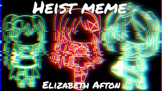 Heist Meme Elizabeth Afton Fnaf