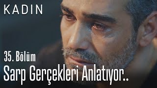 Sarp Gerçekleri Anlatıyor - Kadın 35 Bölüm