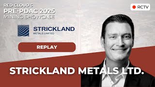 STRICKLAND METALS | Red Cloud's Pre-PDAC 2025