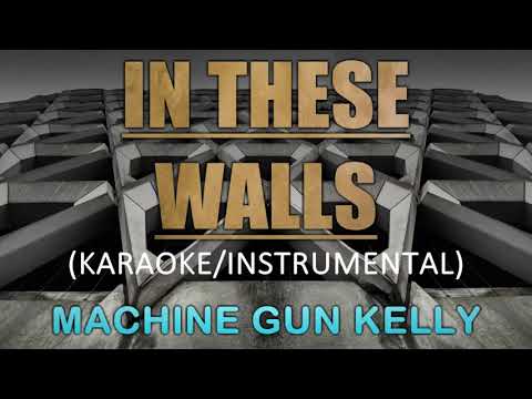 In These Walls - Machine Gun Kelly