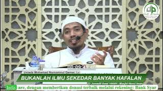 Bukanlah Ilmu Sekedar Banyak Hafalan - Ustadz Mohamad Nursamsul Qamar, Lc