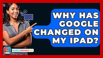 Why Has Google Changed On My Ipad? - SearchEnginesHub.com