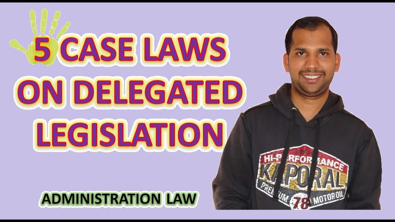 5 Case Laws on Delegated Legislation Administration Law YouTube