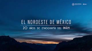 Exposición El Noroeste de México, 20 años de Etnografía del INAH