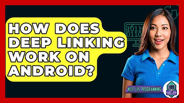 How Does Deep Linking Work On Android? - Next LVL Programming