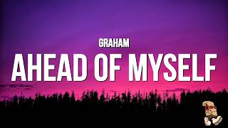 GRAHAM - ahead of myself (Lyrics)