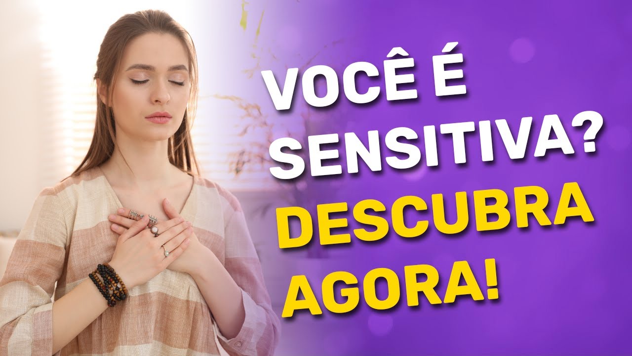 7 SINAIS QUE INDICAM QUE VOCÊ É UMA PESSOA SENSITIVA - YouTube