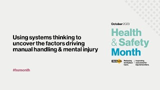 Using systems thinking to uncover the factors driving manual handling & mental injury