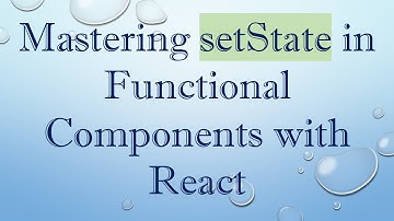 Mastering setState in Functional Components with React