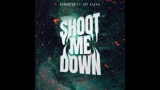 Gomez Lx  Shoot Me Down feat Jay Alexa s  release