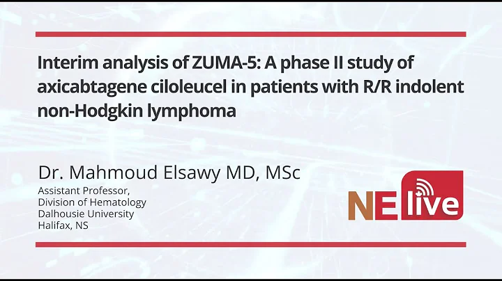Dr. Mahmoud Elsawy on Interim analysis of ZUMA-5: A phase II study of axicabtagene...