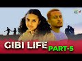 Gibi Life Part 5 New Ethiopian Film 2025