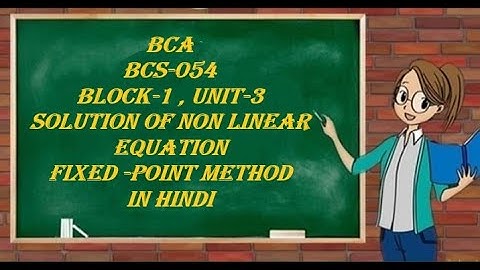 FIXED POINT METHOD  |BCA | BCS-054 | BLOCK-1 unit-3 |solution of non linear equation | in hindi