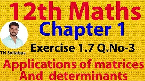 12th maths/Exercise 1.7 Q.no -3 /chapter 1/Applications of matrices and determinants