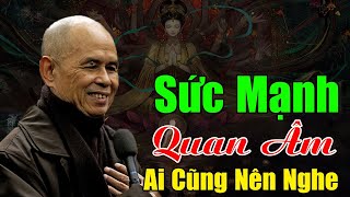 SỨC MẠNH QUAN ÂM, Thuyết Pháp Rất Hay Ai Cũng Nên Nghe | Ts Thích Nhất Hạnh Giảng